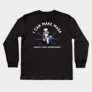 I Can Make Masks Whats Your Superpower, funny Uncle Sam quilter quarantined gift Kids Long Sleeve T-Shirt